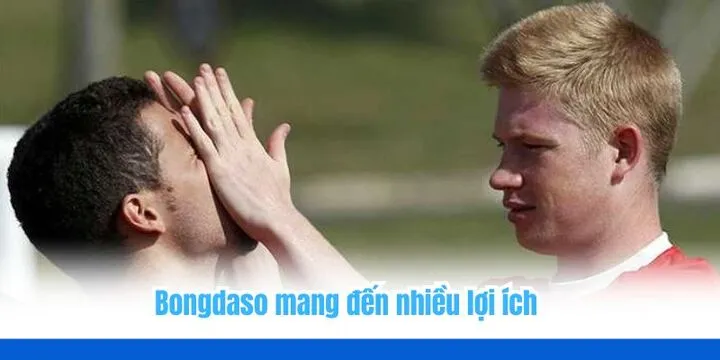 Bongdaso - Tỷ số bóng đá, soi kèo cập nhật tin tức chuẩn xác 3 Bongdaso hứa hẹn nhiều lợi ích nổi bật